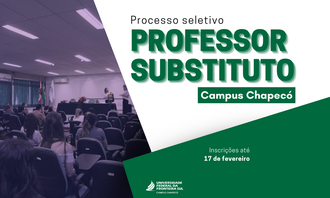 Imagem com uma foto de sala de aula à esquerda. Em destaque, o texto "Processo seletivo - Professor substituto - Campus Chapecó, Inscrições até 17 de fevereiro". Abaixo, centralizado, a marca da UFFS - Campus Chapecó.