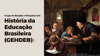 Imagem com o fundo claro, com o texto "Grupo de Estudos e Pesquisas em História da Educação Brasileira (GEHDEB)" e, à direita, a pintura Obra O mestre-escola, de Jean Steen, 1668.  Fonte: https://www.wikiart.org/pt/jan-steen/professor-de-escola-1668
