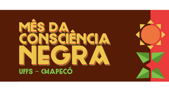 Imagem com fundo marrom, com o texto "Mês da Consciência Negra - Campus Chapecó". À direita, uma faixa alaranjada com um desenho de uma flor