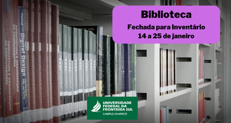 Imagem com fundo de foto de estante com livros, na Biblioteca. No canto superior direito, uma caixa com o texto "Biblioteca Fechada - 14 a 25 de janeiro". Abaixo, centralizada, a marca da UFFS - Campus Chapecó