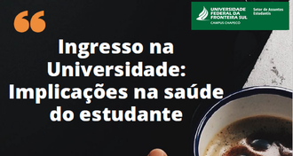 Imagem escura, com uma mão segurando um caneca de café. No lado direito superior há a identidade visual da UFFS - Campus Chapecó, Setor de Assuntos Estudantis, e há os textos: "Ingresso na Universidade: Implicações na saúde do estudante; facilitador: professor Anderson Funai; data: 27 de agosto; horários: 16h e 19h30; local: auditório Bloco A"