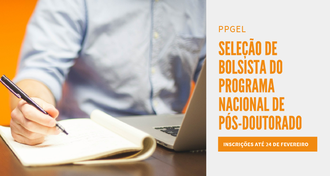 Imagem com, à esquerda, uma foto de um tronco de um homem vestido de camisa, sentado, escrevendo em um caderno que está em cima de uma mesa. na metade da direita da imagem, o texto "PPGEL - Seleção de Bolsista do Programa Nacional de Pós-Doutorado - Inscrições até 24 de fevereiro"