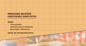 Imagem retangular, com um corte transversal no terço inferior. Acima, o fundo é laranja claro, com um quadriculado em um tom de alaranjado mais escuro. Há o texto "Professores Substitutos - Processo Seletivo. Áreas: Fitossanidade, Administração de Marketing e Ginecologia e Obstetrícia. Edital nº 301/GR/UFFS/2019". Abaixo do corte, uma foto em que aprecem os tóraxes de duas pessoas e seus braços e mãos. Eles seguram canetas e fazem apontamentos em um caderno.