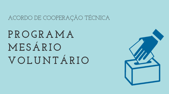 Ao lado esquerdo o texto "Acordo de Cooperação Técnica - Programa Mesário Voluntário". Ao lado direito a imagem de uma mão depositando voto em urna.