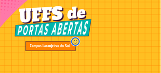 Ilustração com fundo amarelo informa: UFFS de Portas Abertas, Campus Laranjeiras do Sul