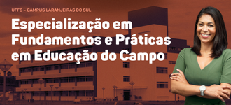 A imagem mostra, ao fundo, uma foto do Bloco A do Campus Laranjeiras do Sul da UFFS, com um filtro marrom que destaca o cenário. Em primeiro plano, aparecem os dizeres "UFFS - Campus Laranjeiras do Sul" e "Especialização em Fundamentos e Práticas em Educação do Campo" em letras brancas. No lado direito, há uma mulher sorrindo, com os braços cruzados, vestindo uma blusa verde, transmitindo uma expressão de acolhimento e confiança.