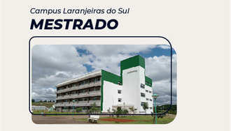 Ilustração contém uma foto do Bloco A e, logo acima informa: Campus Laranjeiras do Sul, Mestrados.