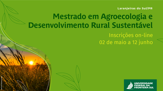 Ilustração com fundo verde possui, no canto inferior esquerdo a imagem de um pôr do sol em uma lavoura. Na parte superior direita constam as informações: Laranjeiras do Sul/PR, Mestrado em Agroecologia e Desenvolvimento Rural Sustentável, inscrições on-line, 02 de maio a 12 de junho.