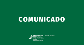 Ilustração com fundo verde. No centro aparece a palavra comunicado. Na base da imagem a identidade visual da UFFS - Campus Laranjeiras do Sul / Conselho de Campus.