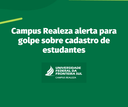15102021 - Campus Realeza alerta sobre golpe de cadastro