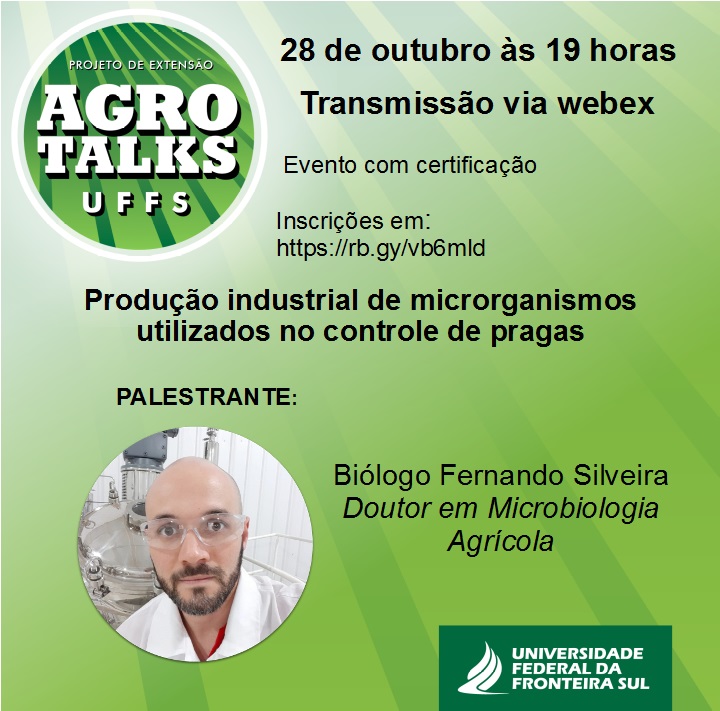 imagem verde clara com texto: Agro Talks UFFS. 28 de outubro às 19h trasmissão via webex. Evento com certificação. Produção industrial de microrganismos utilizados no controle de pragas