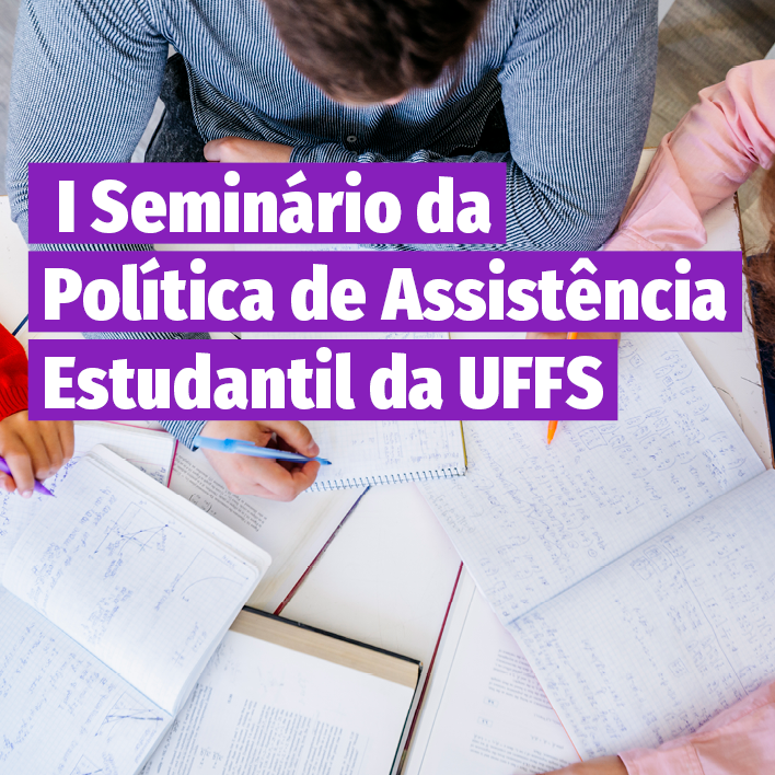 I Seminário da Política de Assistência Estudantil da UFFS