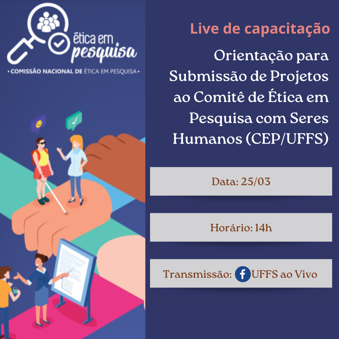 Live CEP/UFFS - Orientações gerais sobre as submissões de protocolos de pesquisa no Comitê de Ética em Pesquisa com Seres Humanos da Universidade Federal da Fronteira Sul (CEP/UFFS)