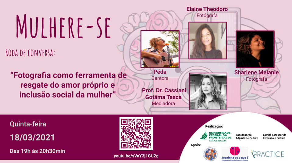 Mulhere-se Roda de conversa:" Fotografia como ferramenta de resgate do amor próprio e inclusão social da mulher" Quinta-feira 18/03/2021 das 19h às  20h30min