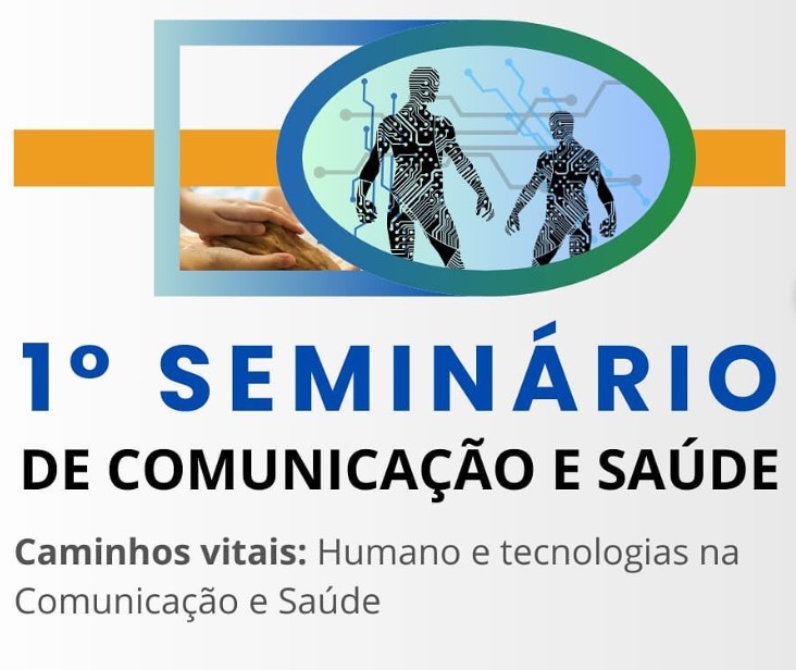 Seminário de Comunicação e saúde UFFS PF - Caminhos vitais: Humano e tecnologias na Comunicação e Saúde