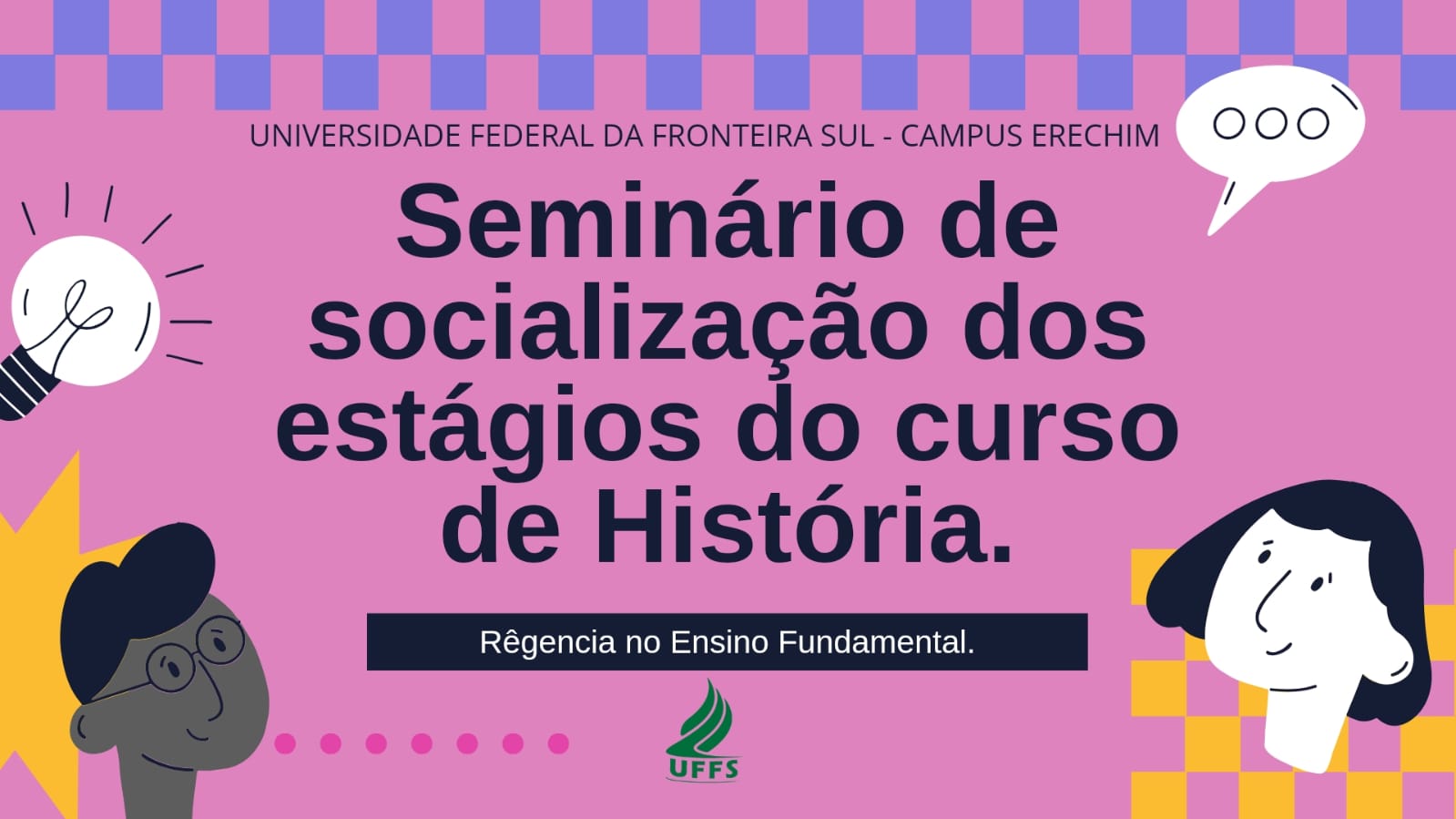 Seminário de Socialização dos Estágios de Regência do Curso de História da Universidade Federal da Fronteira Sul - Campus Erechim