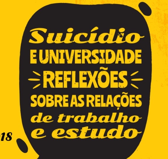 Imagem em amarelo e marrom. Texto de apoio: Suicídio e universidade - reflexões sobre as relações de trabalho e estudo