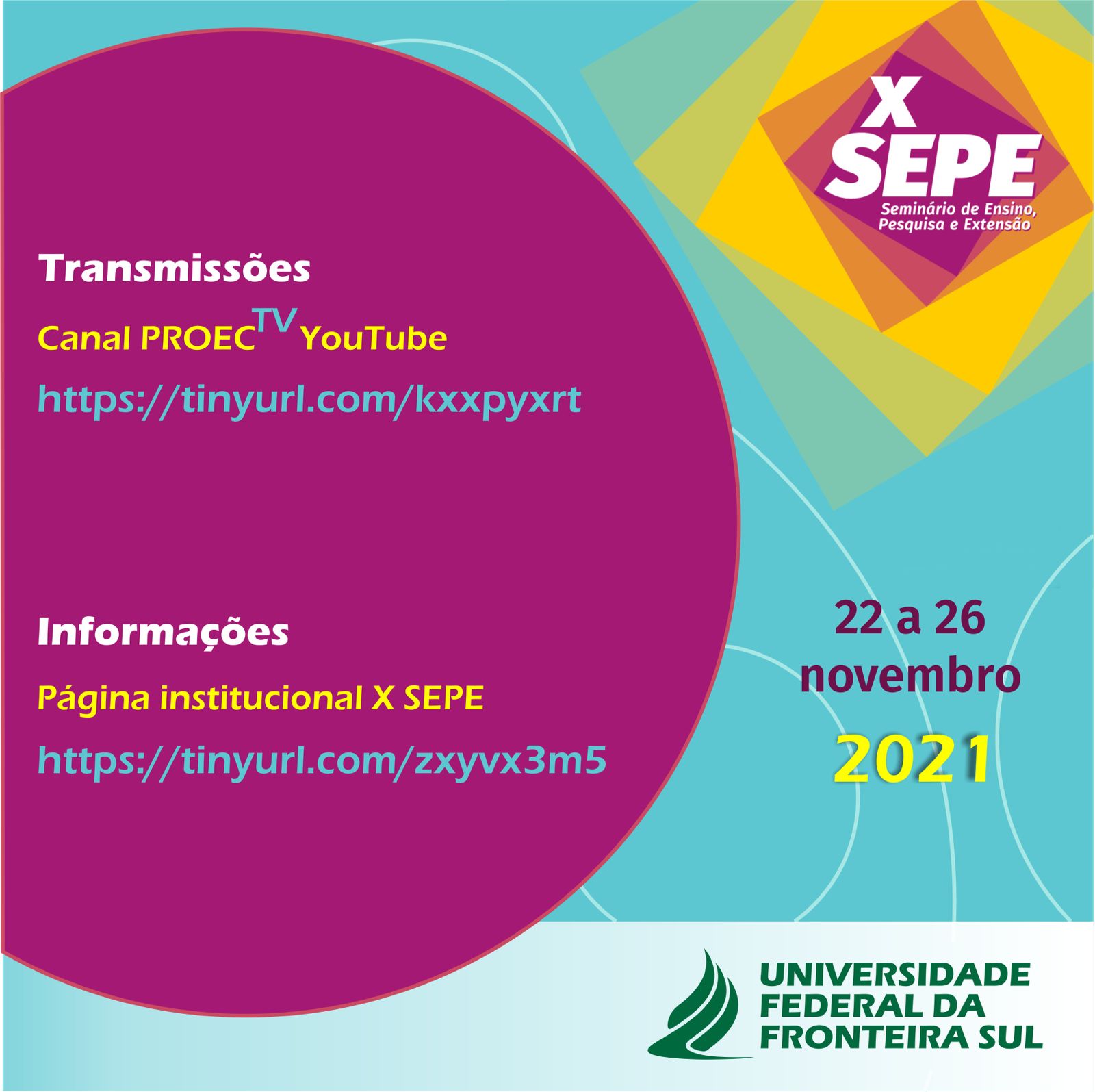 Ilustração em fundo azul, com um círculo a esquerda na cor vinho, e a direita logo do X SEPE Seminário de Ensino, Pesquisa e Extensão.  Texto: Transmissões Canal PROEC TV YouTube; Informações: Página institucional X SEPE;  22 a 26 de novembro de 2021.