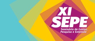 imagem com fundo azul claro, amarelo e rosa. Do lado direito está escrito XI SEPE: Seminário de Ensino, Pesquisa e Extensão