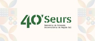 imagem com fundo bege claro. Nas laterais a figuras abstratas coloridas. No centro em letras verdes está escrito 40° SEURS - Seminário de extensão universitária da Região Sul