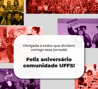 imagem com fotos da universidade em fundo colorido. Na imagem está escrito: Obrigado a todos que dividem comigo essa jornada. Feliz Aniversário comunidade UFFS