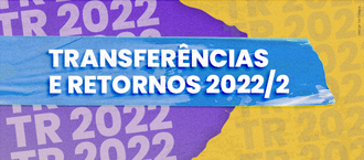 imagem com fundo metade roxo e metade amarelo. Está escrito Transferências e Retornos 2022/2 dentro de um retângulo azul