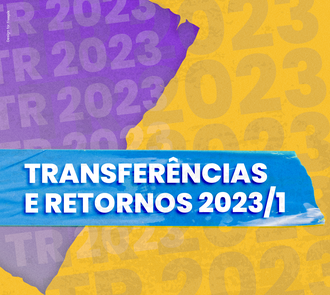 imagem com fundo metade roxo e metade amarelo. Está escrito Transferências e Retornos 2023/1 dentro de um retângulo azul