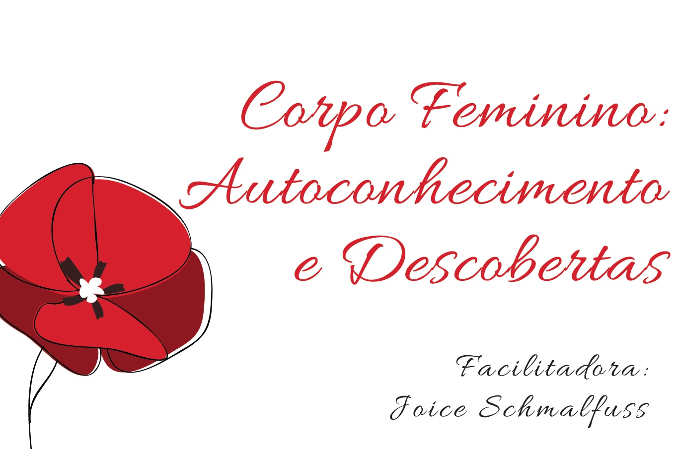 Cartaz em fundo branco com a escrita em vermelho "Corpo feminino: autoconhecimento e descobertas" e uma Ilustração de uma flor vermelha