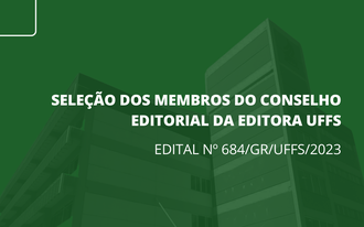 SELEÇÃO DOS MEMBROS DO CONSELHO EDITORIAL DA EDITORA UFFS