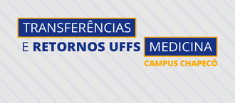 Imagem, fundo cinza, texto "Transferências e Retornos Medicina Campus Chapecó".